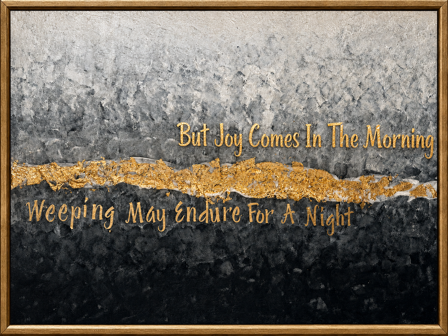 Abstract Signature Art Piece-Black and Grey With Gold Border-Joy Comes In The Morning Psalms 30:5