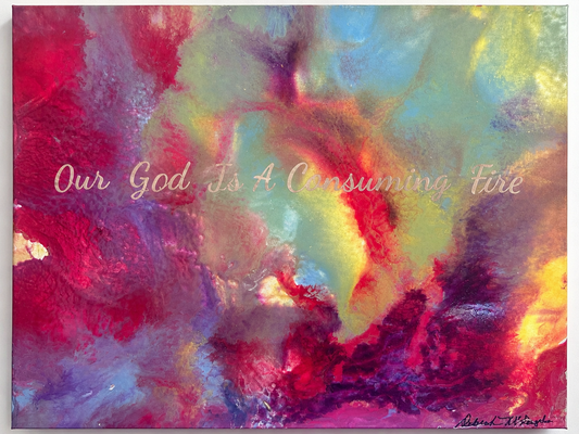 Abstract Art, Our God Is A Consuming Fire Deuteronomy 4:24
