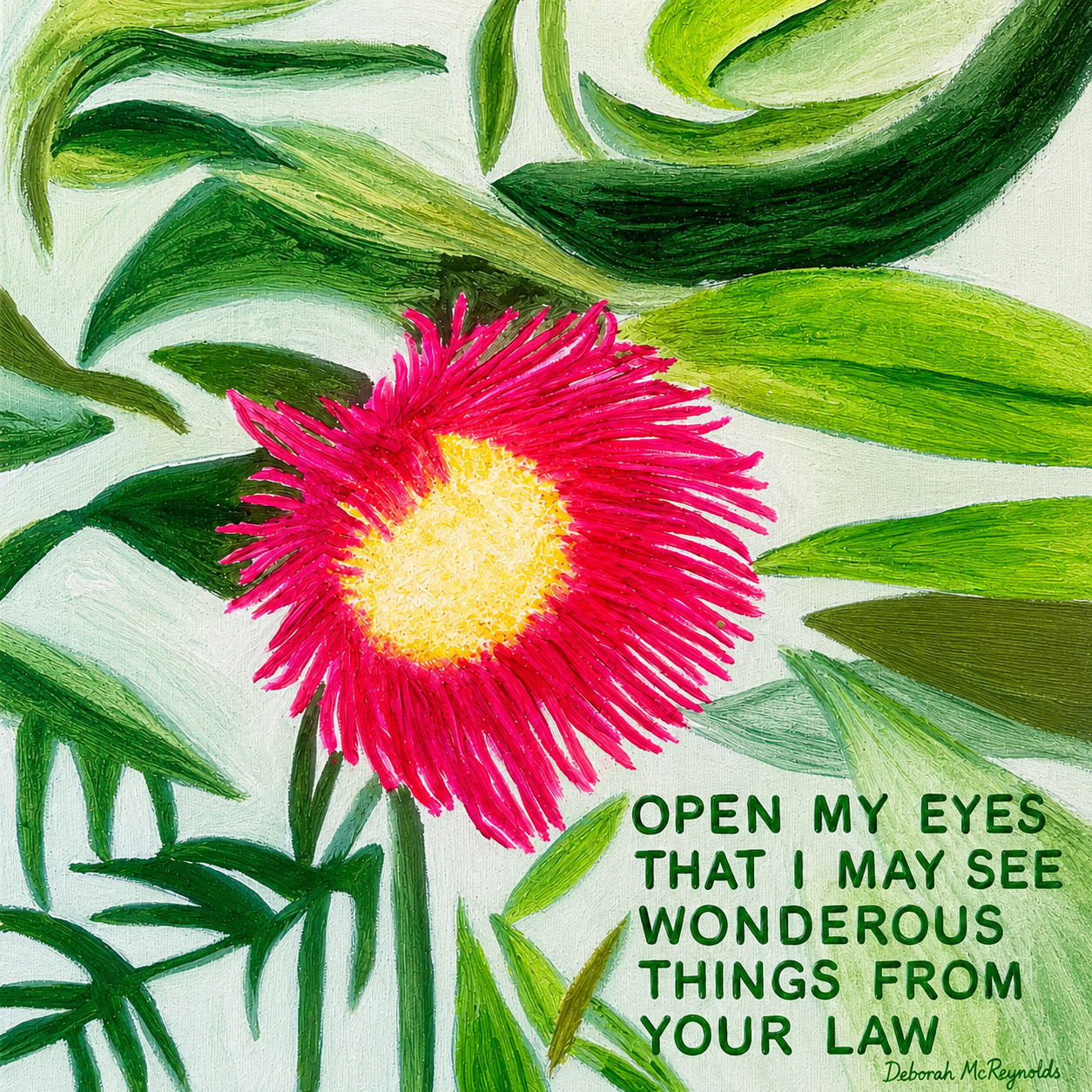 Brilliant Pink Flower with Green Leaves Open My Eyes Psalms 119:18